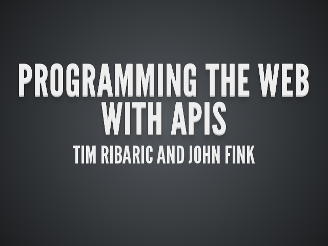 Programming the Web with APIs – Tim Ribaric and John Fink – Why are APIs important?