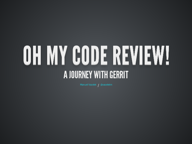 Oh My Code Review! – A journey with Gerrit