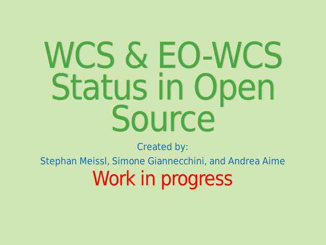WCS & EO-WCS Status in Open Source – Who are we? – Quick introduction to the WCS 2.0 protocol and extensions