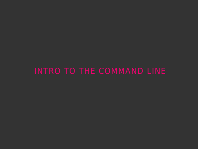 Intro to the Command Line – Getting Started – Getting Help