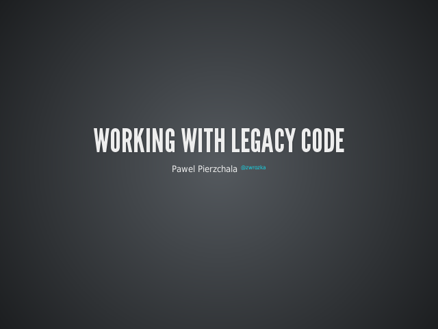 Working with legacy code
