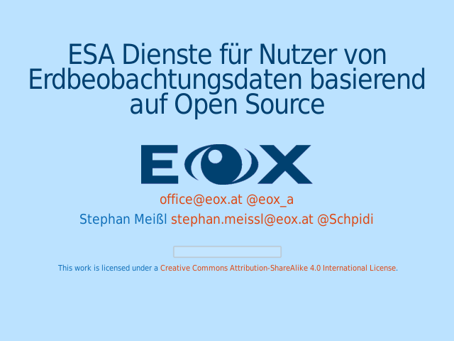 ESA Dienste für Nutzer von Erdbeobachtungsdaten basierend auf Open Source – Live Demonstration ngEO – Live Demonstration EOX Maps