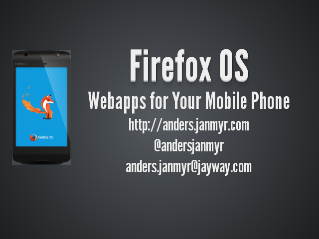 Firefox OS – Webapps for Your Mobile Phone – http://anders.janmyr.com
