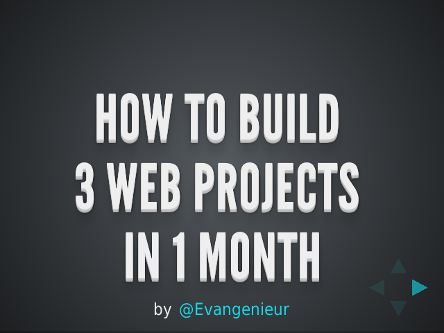 how to build  – 3 WEB projects  – in 1 month