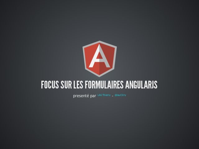 Focus sur les formulaires AngularJS – Anime la page HTML5 * CSS3 - ʕ๏๏ʔ – et la communauté HTML5 * CSS3 [FR]