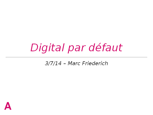 Digital par défaut – Marc Friederich – Changer l'organisation