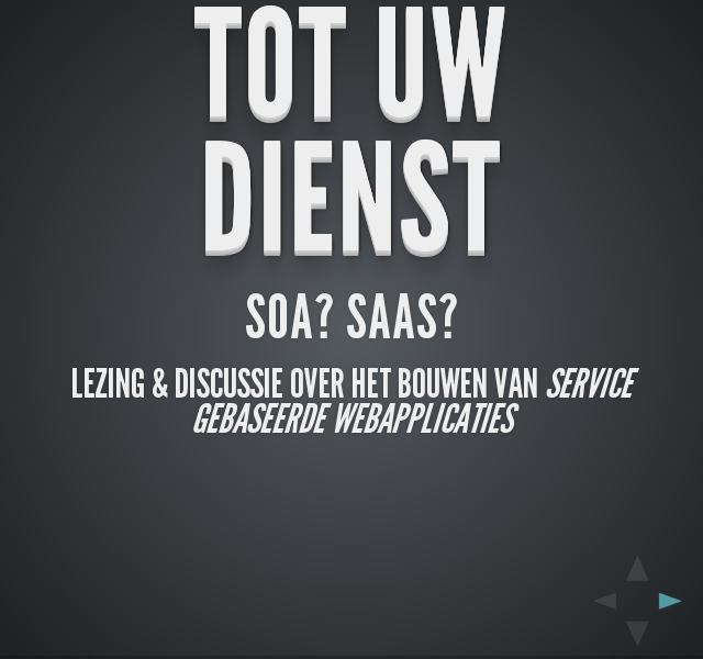 Tot uw dienst – SOA? SaaS? – 2 manieren om web applicaties te ontwerpen