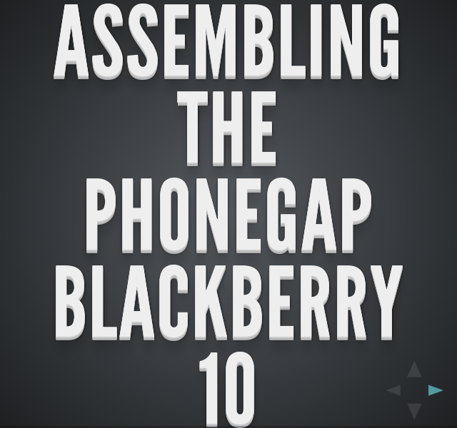 Assembling the PhoneGap BlackBerry 10 Workshop – Gord Tanner (@gordtanner) – Michael Brooks (@mwbrooks)