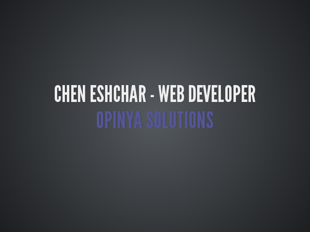 Chen Eshchar - Web developer – Opinya Solutions – How do I know I have a problem?