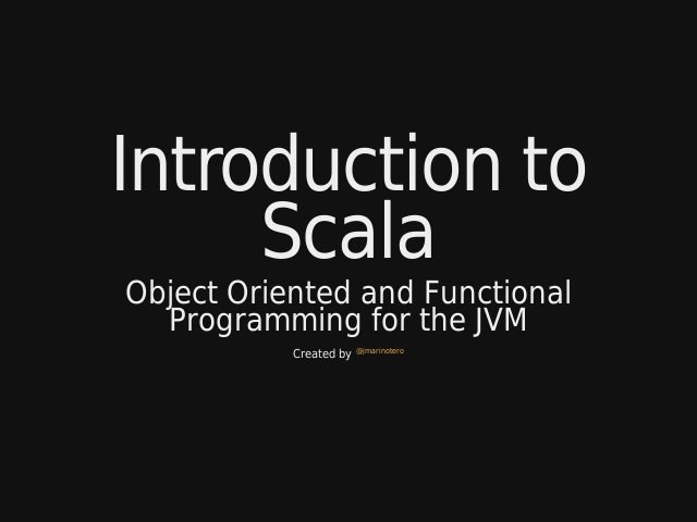 Introduction to Scala – Object Oriented and Functional Programming for the JVM