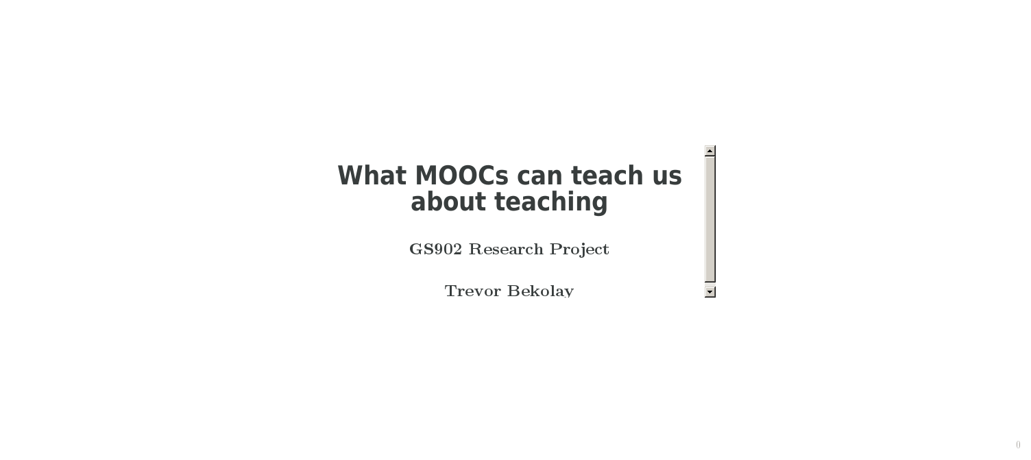 What MOOCs can teach usabout teaching – GS902 Research Project¶ – Trevor Bekolay¶