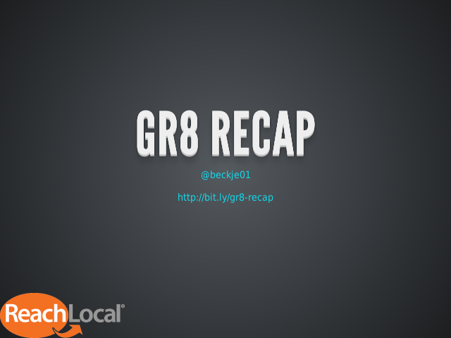 GR8 Recap