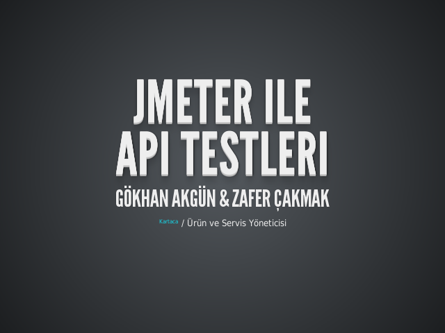 JMeter ileAPI Testleri – Gökhan Akgün & Zafer Çakmak – Biz Kimiz?
