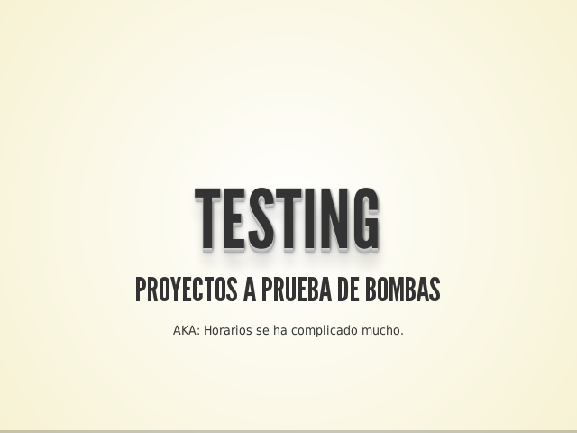 Testing – Proyectos a prueba de bombas – ¿Por qué necesito tests?