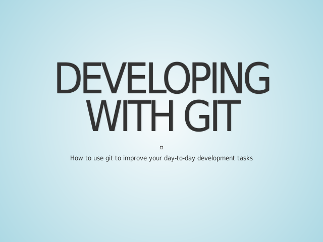 Developing with git – Basics
                     – Basic Commands