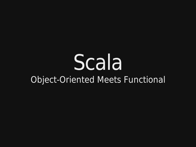 Scala – Object-Oriented Meets Functional